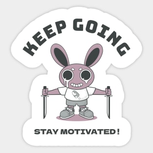 Keep going stay motivated! Sticker